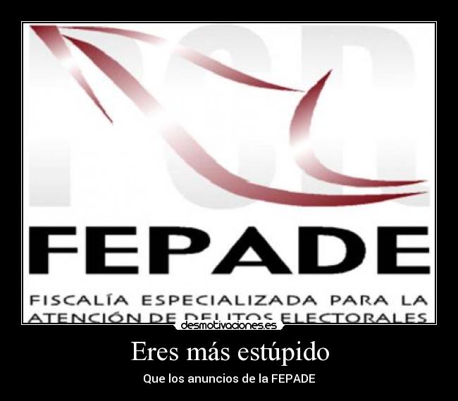 Eres más estúpido - 