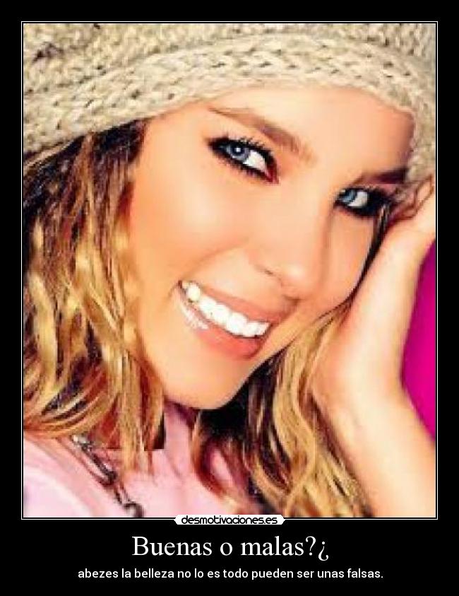 Buenas o malas?¿ - abezes la belleza no lo es todo pueden ser unas falsas.
