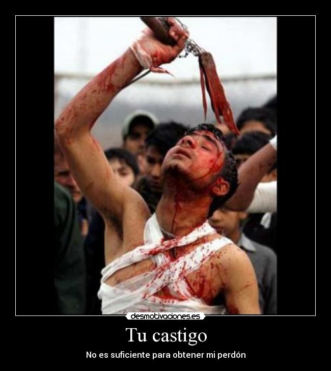 Tu castigo - No es suficiente para obtener mi perdón