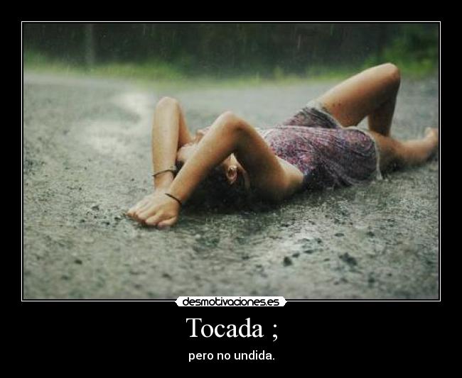 Tocada ; - pero no undida.