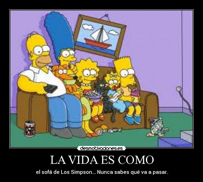 LA VIDA ES COMO - el sofá de Los Simpson... Nunca sabes qué va a pasar.