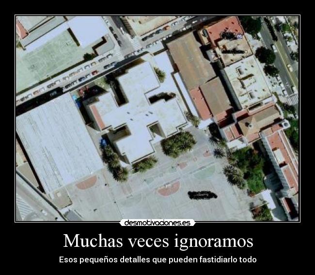 Muchas veces ignoramos - 