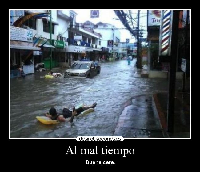 Al mal tiempo - Buena cara.