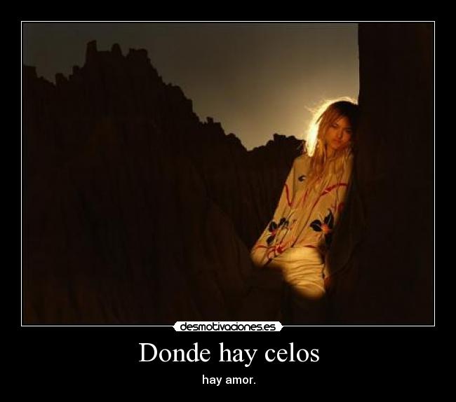 Donde hay celos - hay amor.