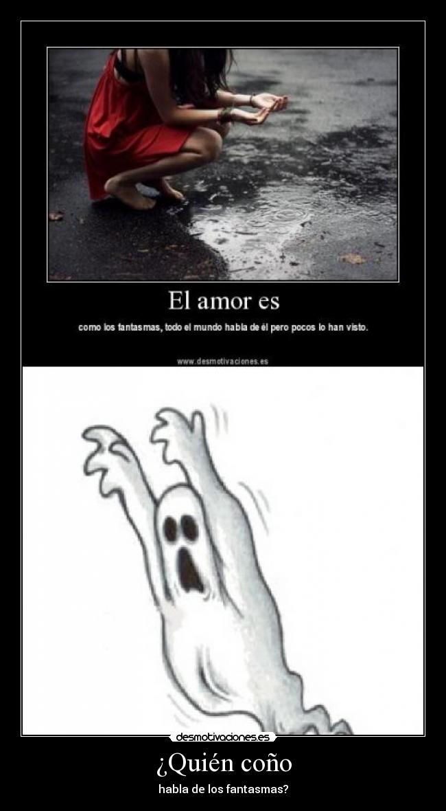 ¿Quién coño - habla de los fantasmas?