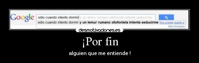 ¡Por fin - alguien que me entiende !