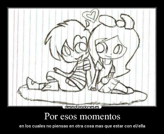 Por esos momentos -