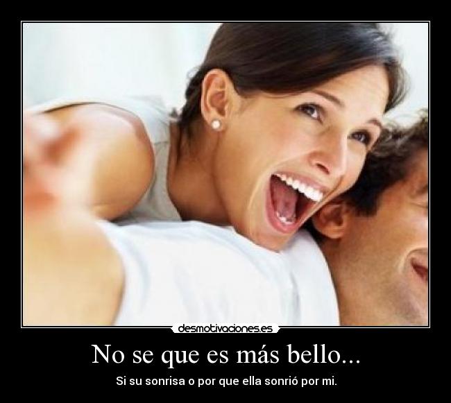 No se que es más bello... -