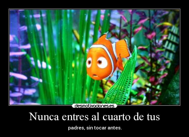 Nunca entres al cuarto de tus - padres, sin tocar antes.