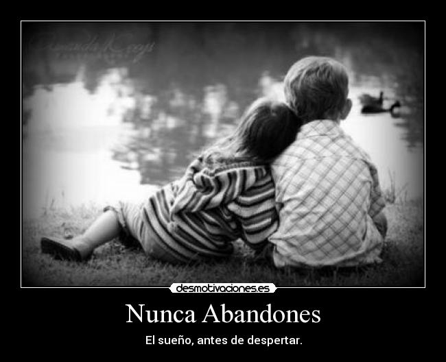 Nunca Abandones - El sueño, antes de despertar.