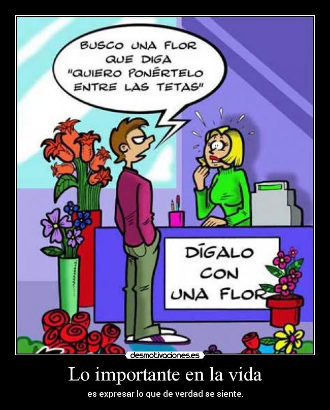 Lo importante en la vida - es expresar lo que de verdad se siente.