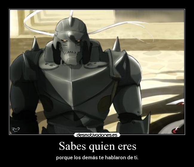 Sabes quien eres - porque los demás te hablaron de ti.