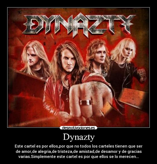 Dynazty - Este cartel es por ellos,por que no todos los carteles tienen que ser
de amor,de alegria,de tristeza,de amistad,de desamor y de gracias
varias.Simplemente este cartel es por que ellos se lo merecen...