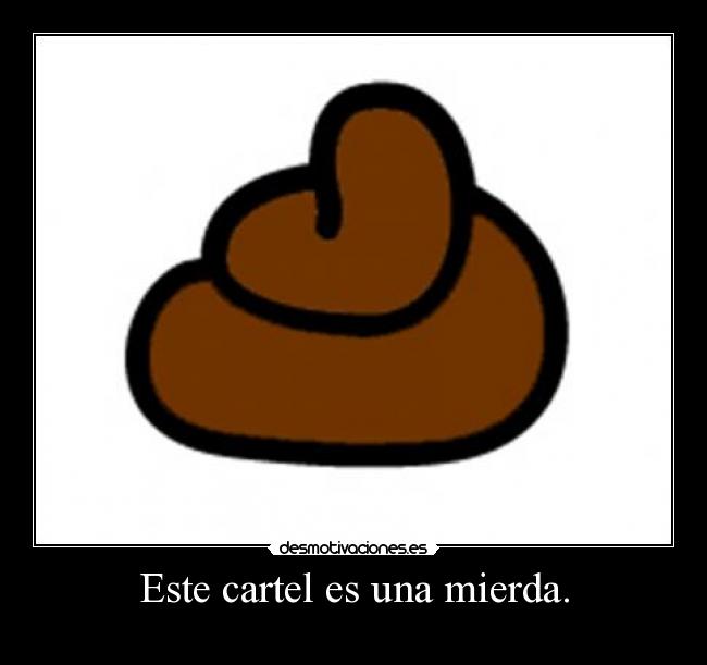 Este cartel es una mierda. - 