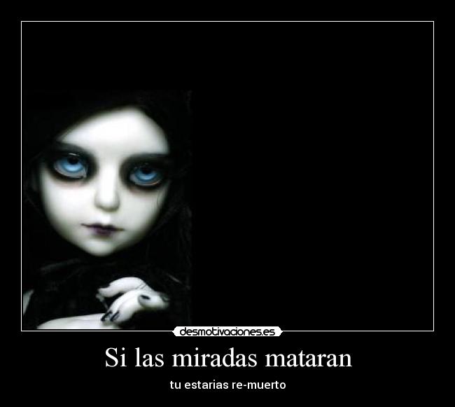 Si las miradas mataran - 
