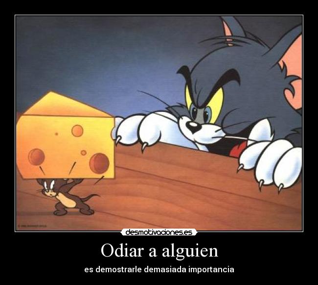 Odiar a alguien - es demostrarle demasiada importancia