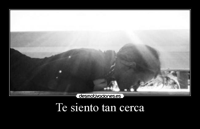 Te siento tan cerca - 