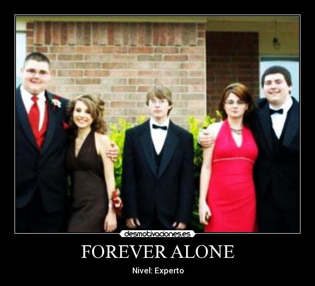 FOREVER ALONE -