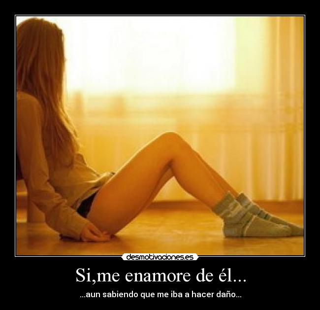 Si,me enamore de él... - 