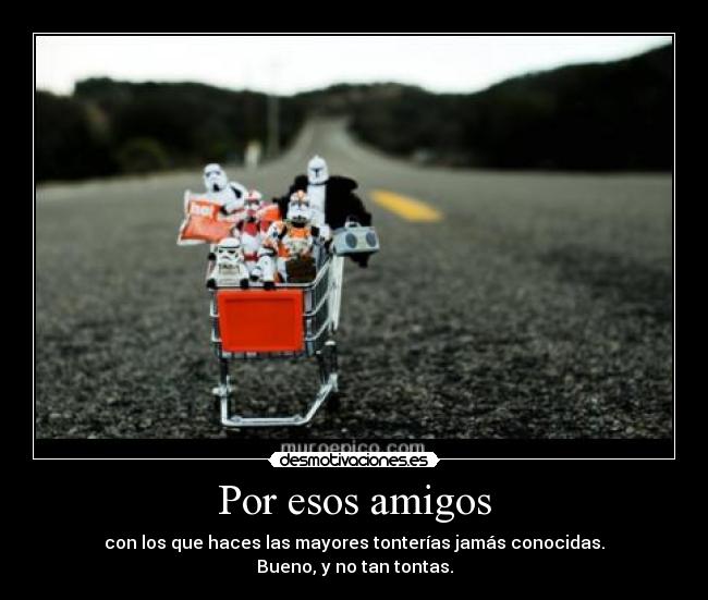 Por esos amigos -