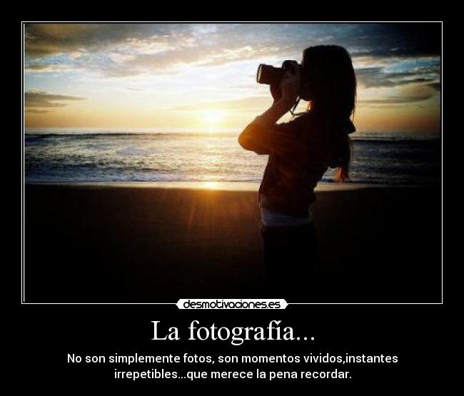 La fotografía... -