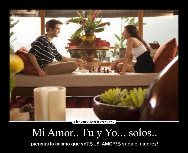 Mi Amor.. Tu y Yo... solos.. -