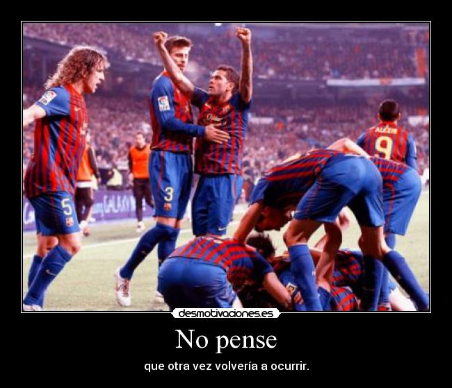 No pense - que otra vez volvería a ocurrir.