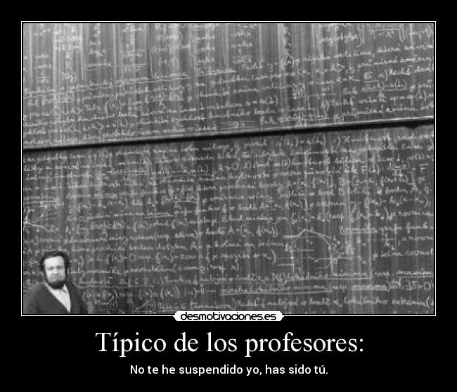 Típico de los profesores: -