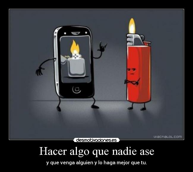 Hacer algo que nadie ase - 