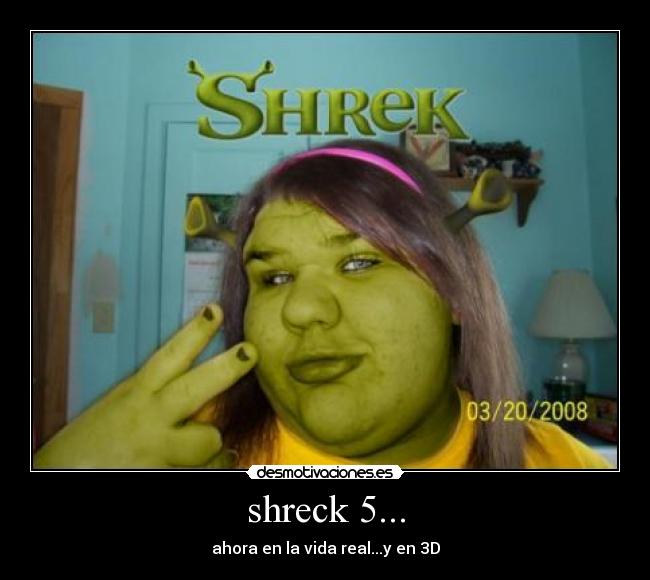 shreck 5... - ahora en la vida real...y en 3D