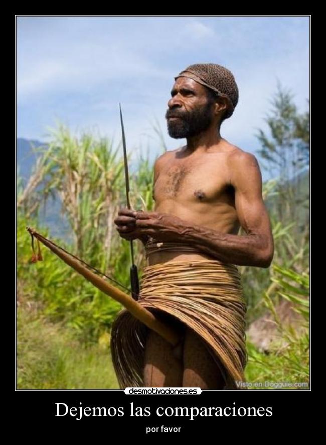 Dejemos las comparaciones - por favor