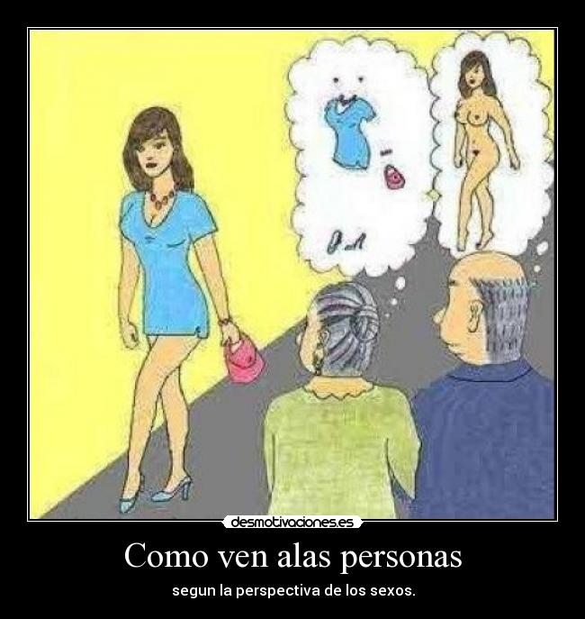 Como ven alas personas - segun la perspectiva de los sexos.