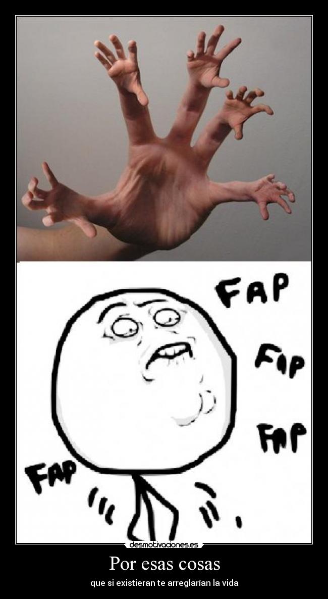 Por esas cosas - que si existieran te arreglarían la vida