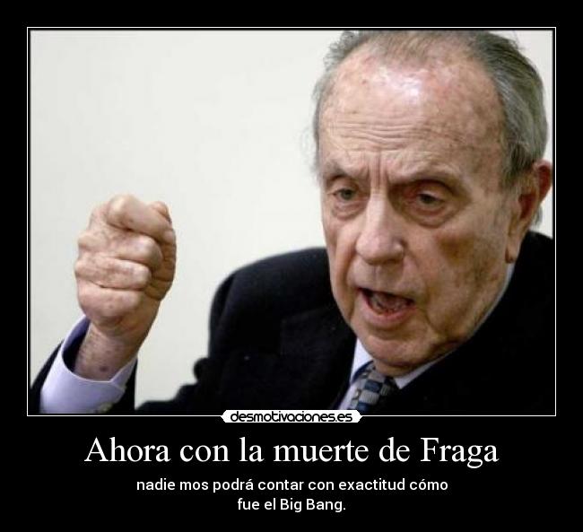 Ahora con la muerte de Fraga - 
