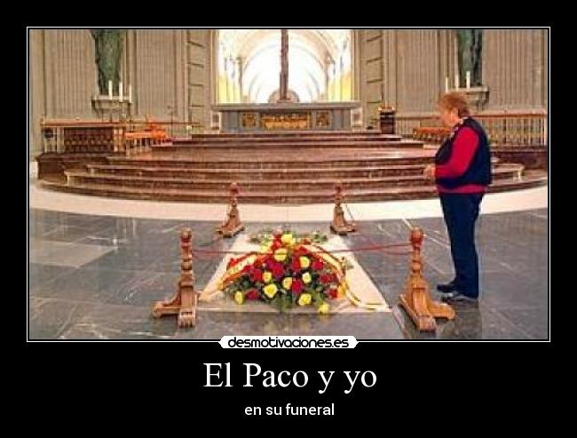 El Paco y yo - en su funeral