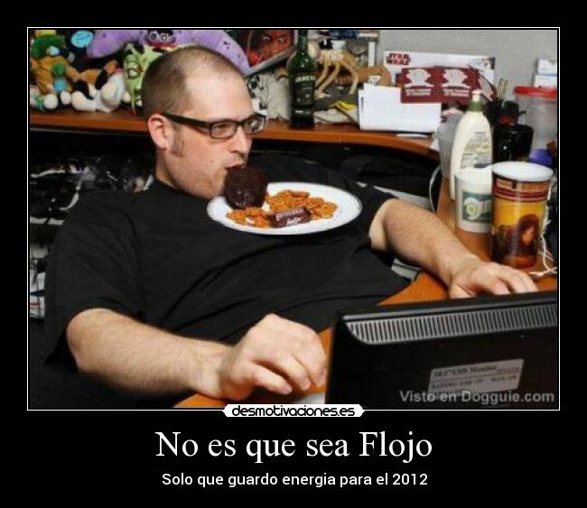 No es que sea Flojo -