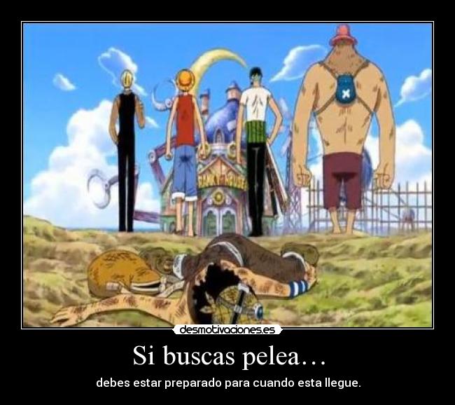 Si buscas pelea… -