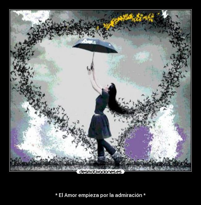 - * El Amor empieza por la admiración *