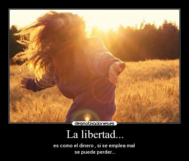 La libertad... -
