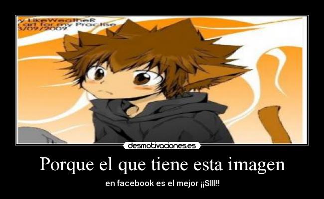 Porque el que tiene esta imagen - en facebook es el mejor ¡¡SIII!!