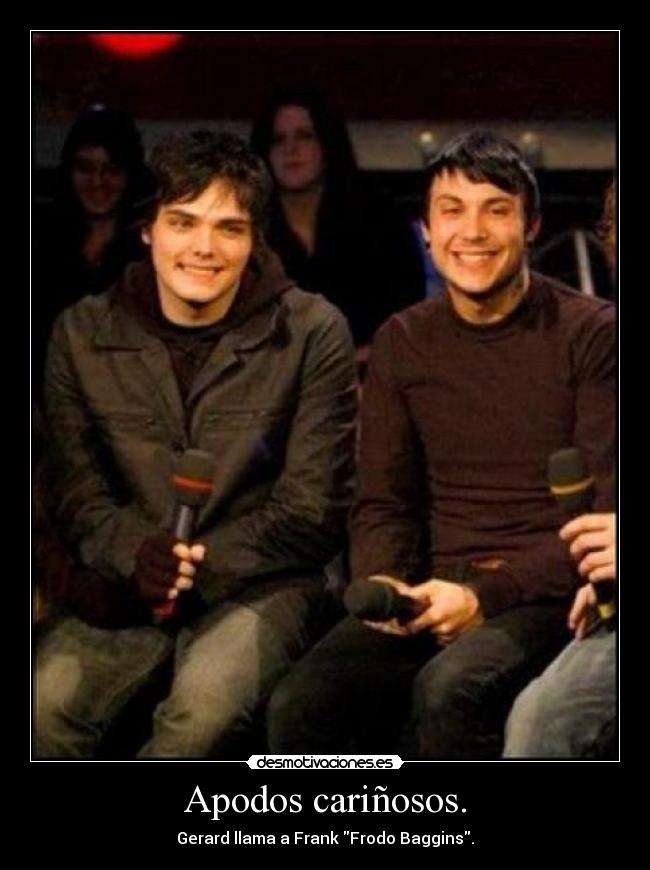 Apodos cariñosos. - Gerard llama a Frank Frodo Baggins.