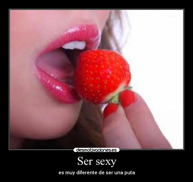Ser sexy - es muy diferente de ser una puta