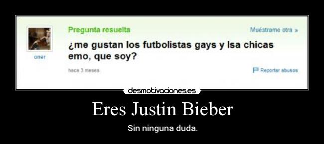 Eres Justin Bieber - 