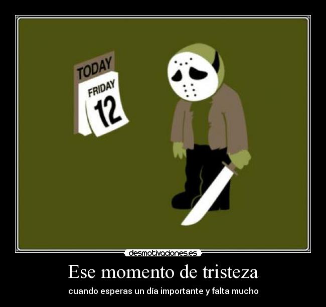 Ese momento de tristeza -