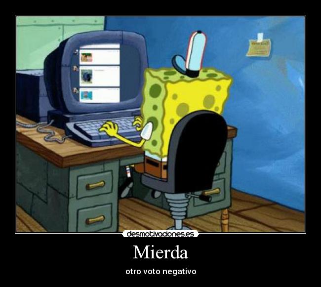 carteles bob esponja desmotivaciones voto negativo laptop computadora ordenador desmotivaciones