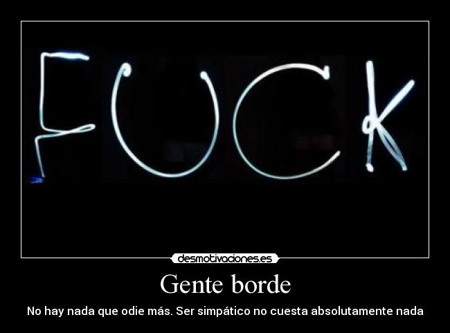 Gente borde -