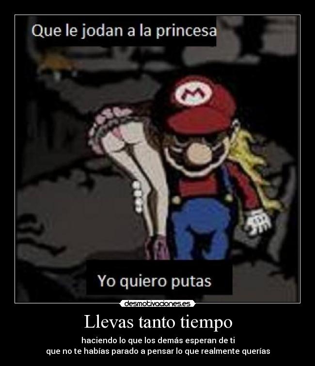 Llevas tanto tiempo - haciendo lo que los demás esperan de ti
que no te habías parado a pensar lo que realmente querías