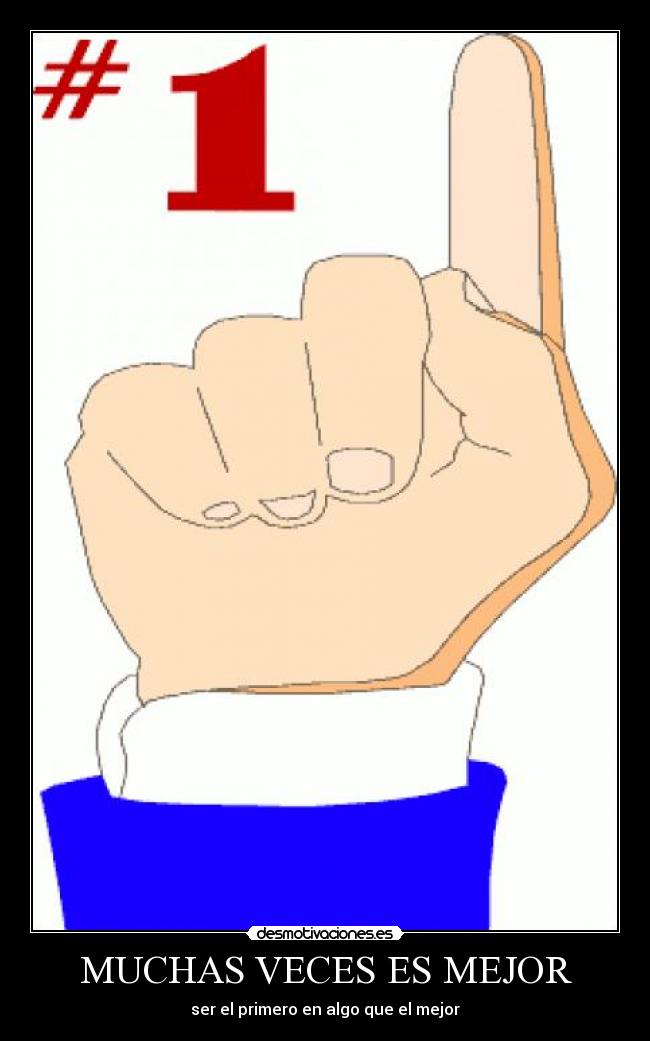 MUCHAS VECES ES MEJOR -