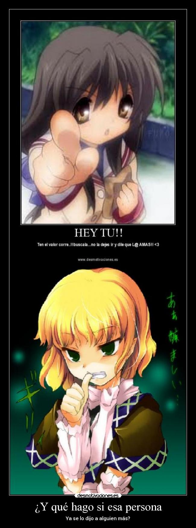 ¿Y qué hago si esa persona - Ya se lo dijo a alguien más?