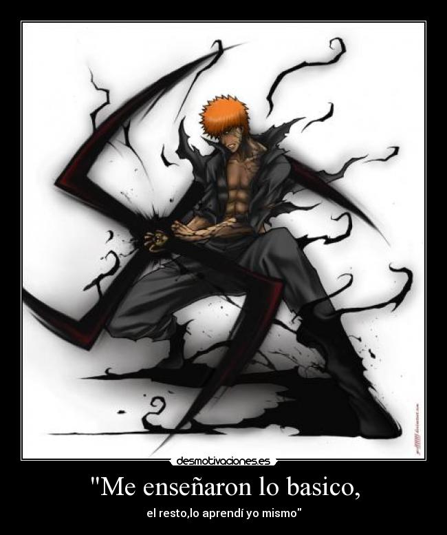 Me enseñaron lo basico, -